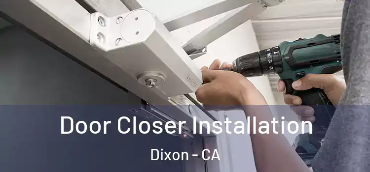 Door Closer Installation Dixon - CA