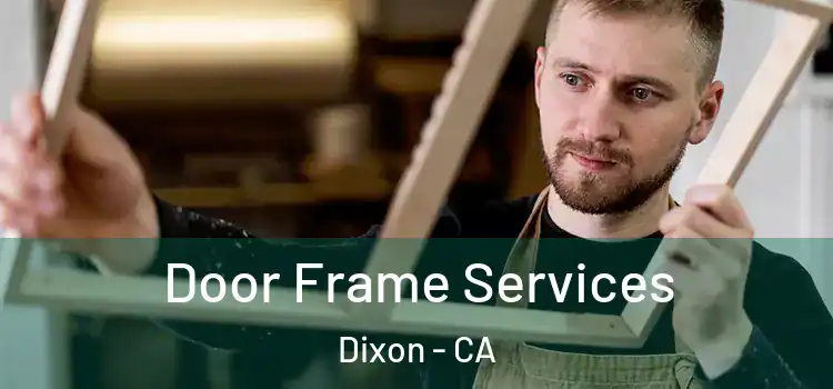 Door Frame Services Dixon - CA
