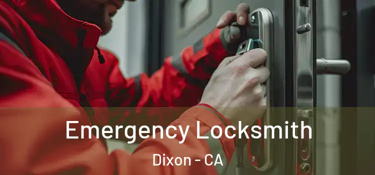 Emergency Locksmith Dixon - CA