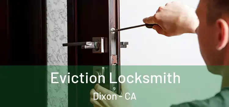 Eviction Locksmith Dixon - CA