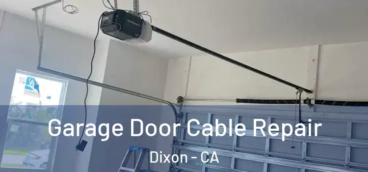  Garage Door Cable Repair Dixon - CA