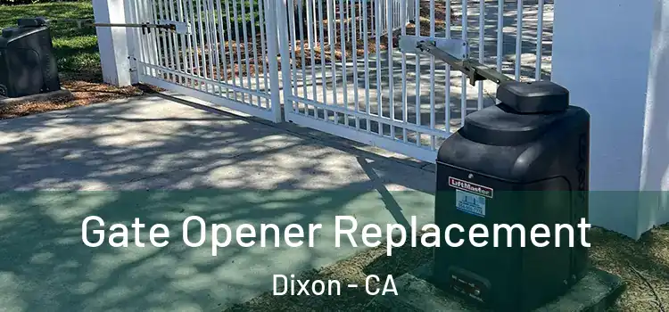 Gate Opener Replacement Dixon - CA