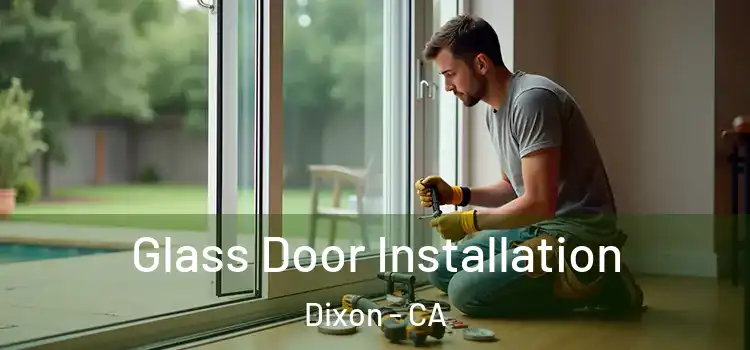 Glass Door Installation Dixon - CA