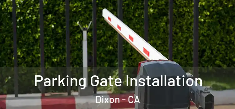 Parking Gate Installation Dixon - CA
