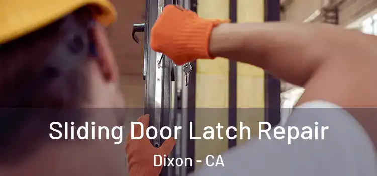 Sliding Door Latch Repair Dixon - CA