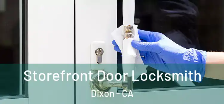 Storefront Door Locksmith Dixon - CA